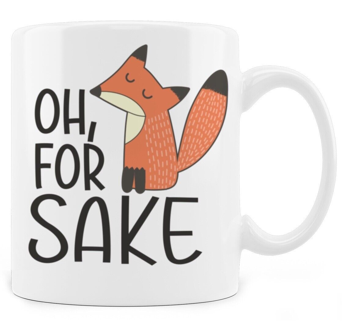 Oh For Fox Sake Funny Mug Coffee Tea Sarcasm Gift for Friend 11 oz