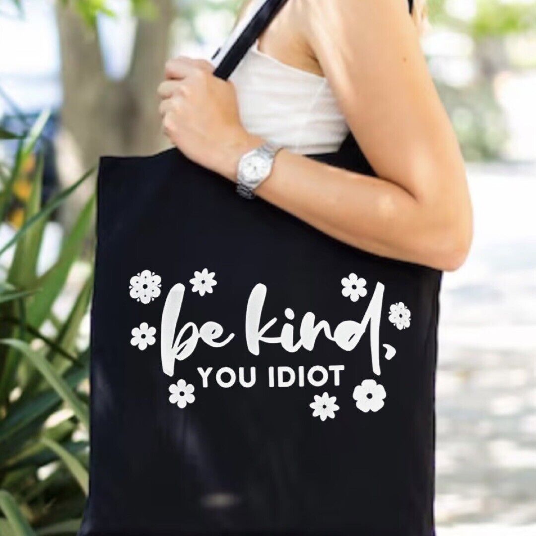 Black Canvas Tote Bag Be Kind You Idiot Vacation Travel Books Shopping Mom Gift