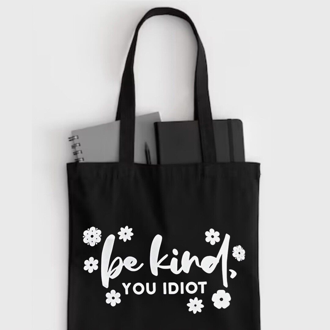 Black Canvas Tote Bag Be Kind You Idiot Vacation Travel Books Shopping Mom Gift