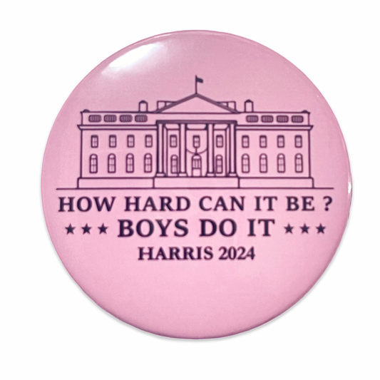 2.25” Kamala Harris 2024 Pinback Button Pink White House Boys Can Do It Election USA Vote Funny