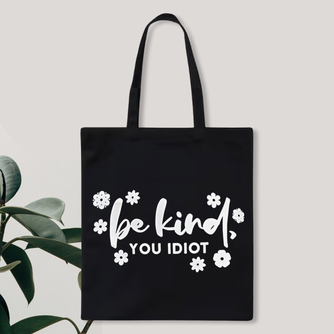 Black Canvas Tote Bag Be Kind You Idiot Vacation Travel Books Shopping Mom Gift